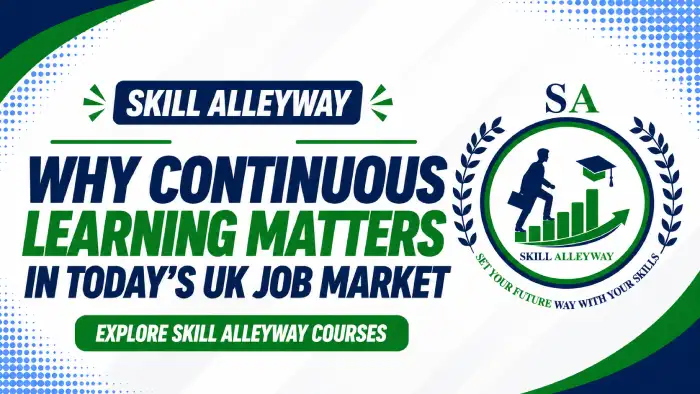 Skill Alleyway banner explaining why continuous learning matters in today’s UK job market.